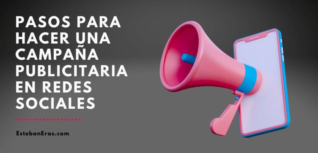 Pasos para hacer una campaña publicitaria en redes sociales